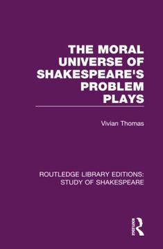 portada The Moral Universe of Shakespeare's Problem Plays (Routledge Library Editions: Study of Shakespeare) (en Inglés)
