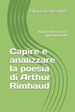 portada Capire e analizzare la poesia di Arthur Rimbaud: Analisi delle poesie più importanti (en Italiano)