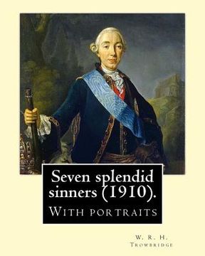 portada Seven splendid sinners (1910). By: W. R. H. Trowbridge: (Trowbridge, W. R. H. (William Rutherford Hayes), 1866-1938) (en Inglés)
