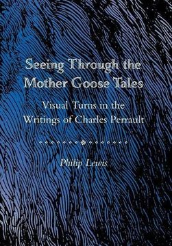 portada Seeing Through the Mother Goose Tales: Visual Turns in the Writings of Charles Perrault (en Inglés)