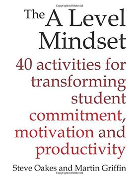portada The A Level Mindset: 40 activities for transforming student commitment, motivation and productivity