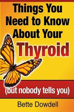 portada Things You Need to Know About Your Thyroid: (but nobody tells you)