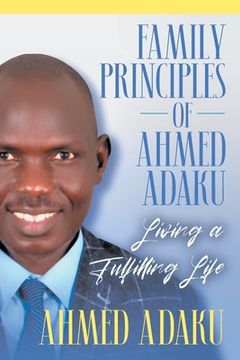 portada Family Principles of Ahmed Adaku: Living a Fulfilling Life