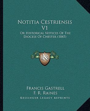 portada notitia cestriensis v1: or historical notices of the diocese of chester (1845) (en Inglés)