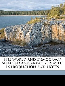 portada the world and democracy, selected and arranged with introduction and notes (en Inglés)