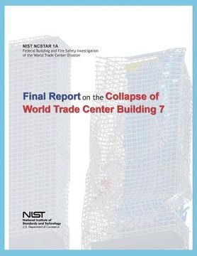 portada Federal Building and Fire Safety Investigation of the World Trade Center Disaster: Final Report on the Collapse of World Trade Center Building 7