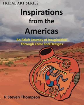 portada Inspirations from the Americas: An Adult Journey of Imagination through Colors & Designs: Volume 1 (Tribal Art Series) (in English)