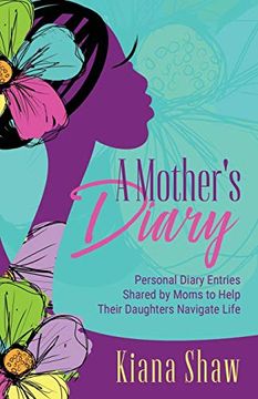portada A Mother's Diary: Personal Diary Entries Shared by Moms to Help Their Daughters Navigate Life (en Inglés)