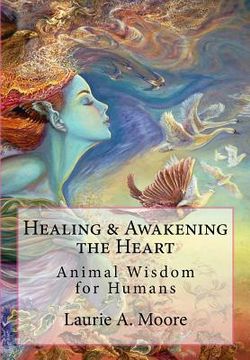 portada Healing and Awakening the Heart: Animal Wisdom for Humans (en Inglés)
