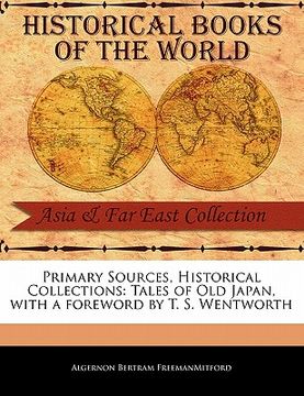 portada primary sources, historical collections: tales of old japan, with a foreword by t. s. wentworth (in English)