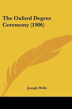 portada the oxford degree ceremony (1906) (in English)
