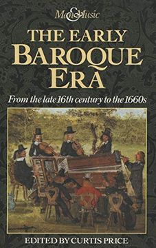 portada The Early Baroque Era: From the Late 16Th Century to the 1660S: From the Late 16Th Century to the 1670's (Man & Music) (en Inglés)