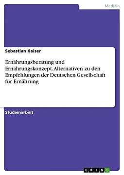 portada Ernhrungsberatung und Ernhrungskonzept Alternativen zu den Empfehlungen der Deutschen Gesellschaft fr Ernhrung (in German)