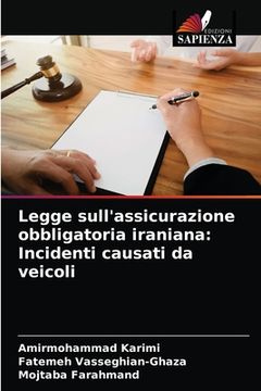 portada Legge sull'assicurazione obbligatoria iraniana: Incidenti causati da veicoli (en Italiano)