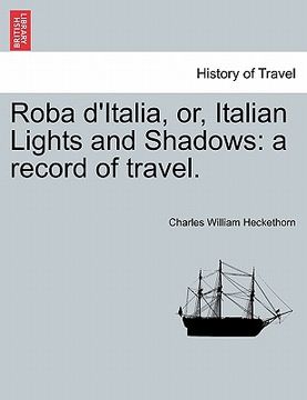 portada roba d'italia, or, italian lights and shadows: a record of travel. (en Inglés)