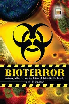 portada Bioterror: Anthrax, Influenza, and the Future of Public Health Security (en Inglés)