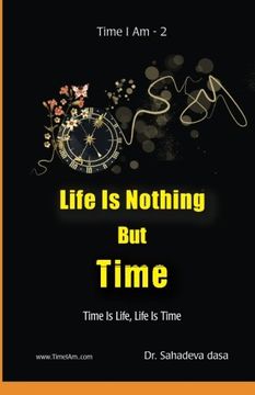 portada Life Is Nothing But Time: Time Is Life, Life Is Time
