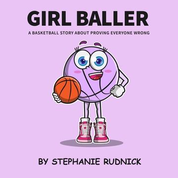portada Girl Baller: A Basketball Story About Proving Everyone Wrong (en Inglés)