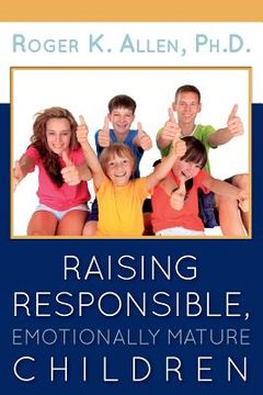 portada Raising Responsible, Emotionally Mature Children (in English)