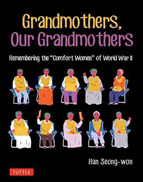 portada Grandmothers, our Grandmothers: Remembering the "Comfort Women" of World war ii (en Inglés)