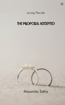 portada The Proposal Accepted: Loving The Life (en Inglés)