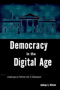 portada democracy in the digital age: challenges to political life in cyberspace (en Inglés)