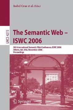 portada the semantic web - iswc 2006: 5th international semantic web conference, iswc 2006, athens, ga, usa, november 5-9, 2006, proceedings (en Inglés)