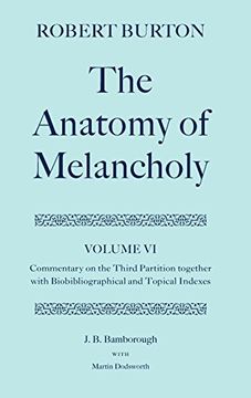 portada The Anatomy of Melancholy: Volume vi: Commentary on the Third Partition, Together With Biobibliographical and Topical Indexes (|c oet |t Oxford English Texts) (in English)