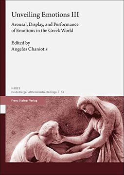 portada Unveiling Emotions. Vol. 3: Arousal, Display, and Performance of Emotions in the Greek World