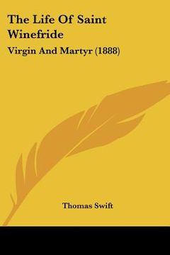 portada the life of saint winefride: virgin and martyr (1888) (in English)