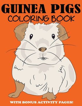 portada Guinea Pigs Coloring Book: Cute Coloring Book for Kids with Bonus Activity Pages (en Inglés)
