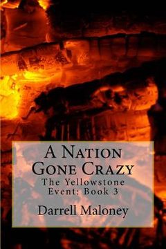 portada A Nation Gone Crazy: The Yellowstone Event: Book 3 (en Inglés)