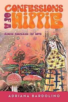 portada Confessions of a Hippie: Always Searching for Love (en Inglés)