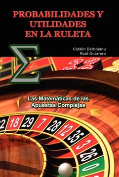 portada Probabilidades y Utilidades en la Ruleta: Las Matemáticas de las Apuestas Complejas (in Spanish)