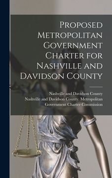 portada Proposed Metropolitan Government Charter for Nashville and Davidson County (en Inglés)