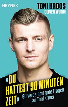 portada Du Hattest 90 Minuten Zeit«: 90 Verdammt Gute Fragen an Toni Kroos (en Alemán)