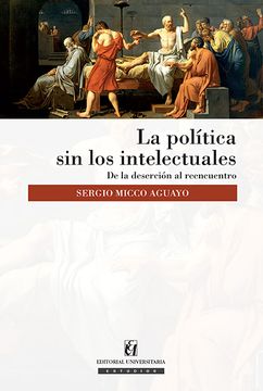 portada La Política sin los Intelectuales (in Spanish)