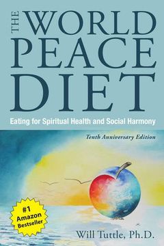 portada The World Peace Diet: Eating for Spiritual Health and Social Harmony (en Inglés)