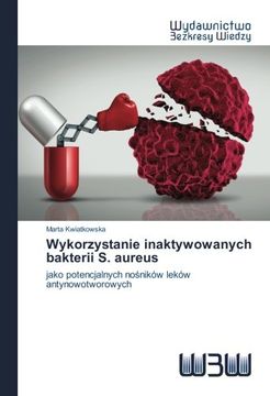 portada Wykorzystanie inaktywowanych bakterii S. aureus: jako potencjalnych nośników leków antynowotworowych (Polish Edition)