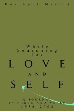 portada while searching for love and self: a journal in prose and verse 1986-2003 (en Inglés)