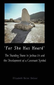 portada 'For She Has Heard': The Standing Stone in Joshua 24 and the Development of a Covenant Symbol (en Inglés)
