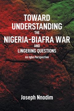 portada Toward Understanding The Nigeria-Biafra War and Lingering Questions (en Inglés)