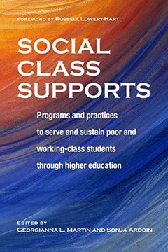 portada Social Class Supports: Programs and Practices to Serve and Sustain Poor and Working Class Students Through Higher Education (en Inglés)
