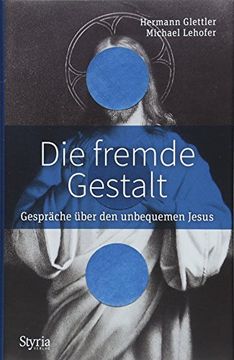 portada Die Fremde Gestalt: Gespräche Über den Unbequemen Jesus (in German)