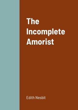 portada The Incomplete Amorist (en Inglés)