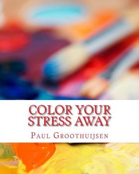 portada Color Your Stress Away: Introduction in the world of amazing coloring patterns (en Inglés)