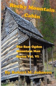 portada Rocky Mountain Cabin: The Sam Ogden Mountain Man Series Vol. VI (Volume 6)