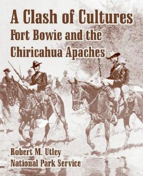 portada a clash of cultures: fort bowie and the chiricahua apaches
