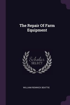 portada The Repair Of Farm Equipment (en Inglés)
