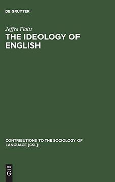 portada The Ideology of English: French Perceptions of English as a World Language (Contributions to the Sociology of Language [Csl]) 